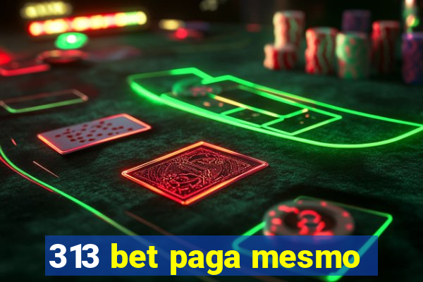 313 bet paga mesmo